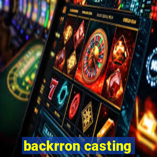 backrron casting